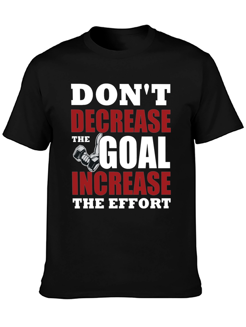 Motivational Gym T-Shirt - Dont Decrease the Goal