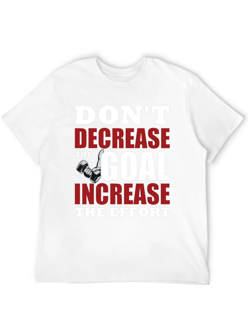 Motivational Gym T-Shirt - Dont Decrease the Goal