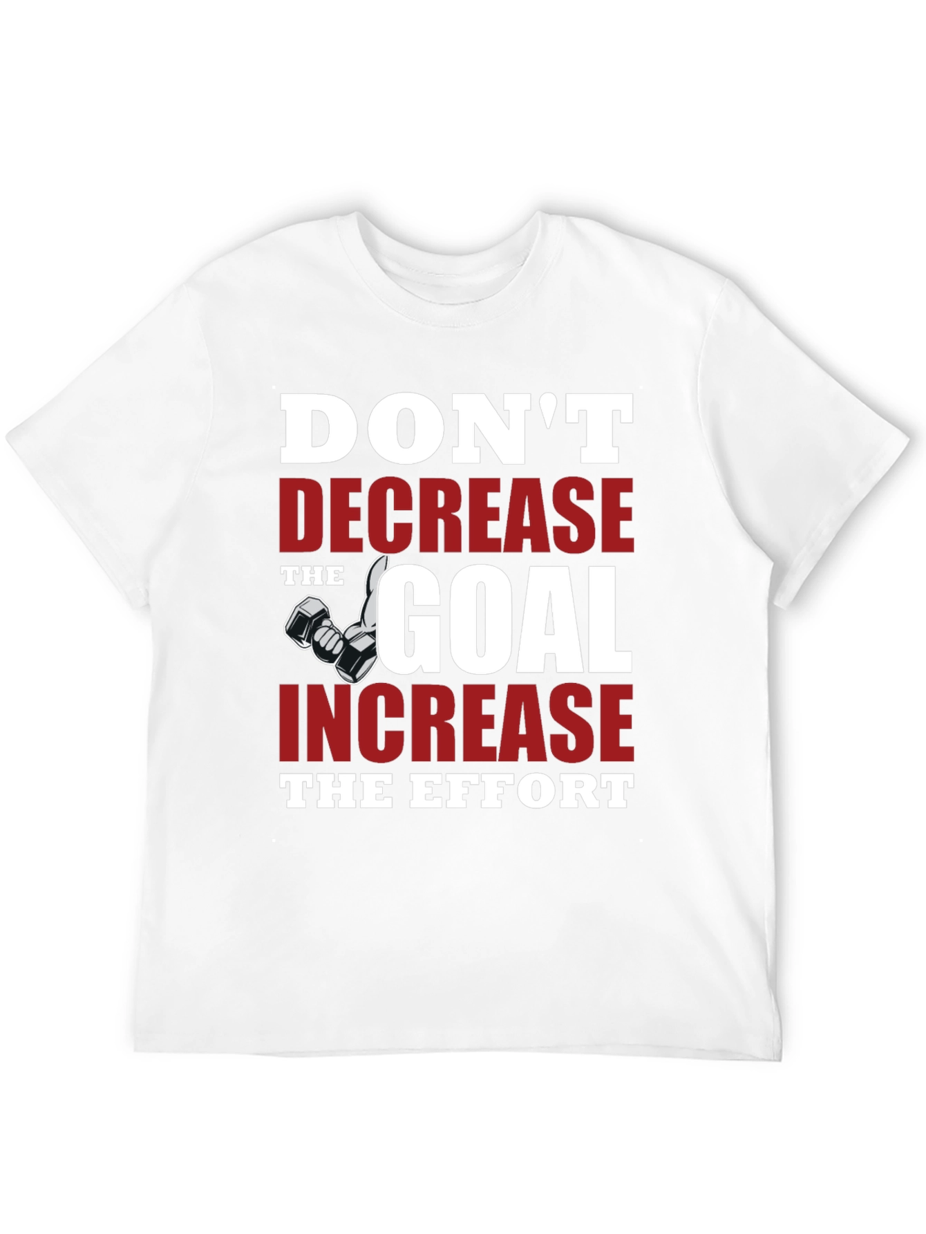 Motivational Gym T-Shirt - Dont Decrease the Goal