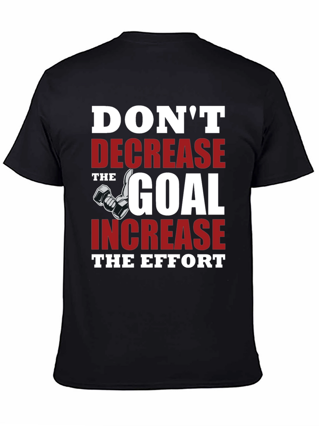 Motivational Gym T-Shirt - Dont Decrease the Goal
