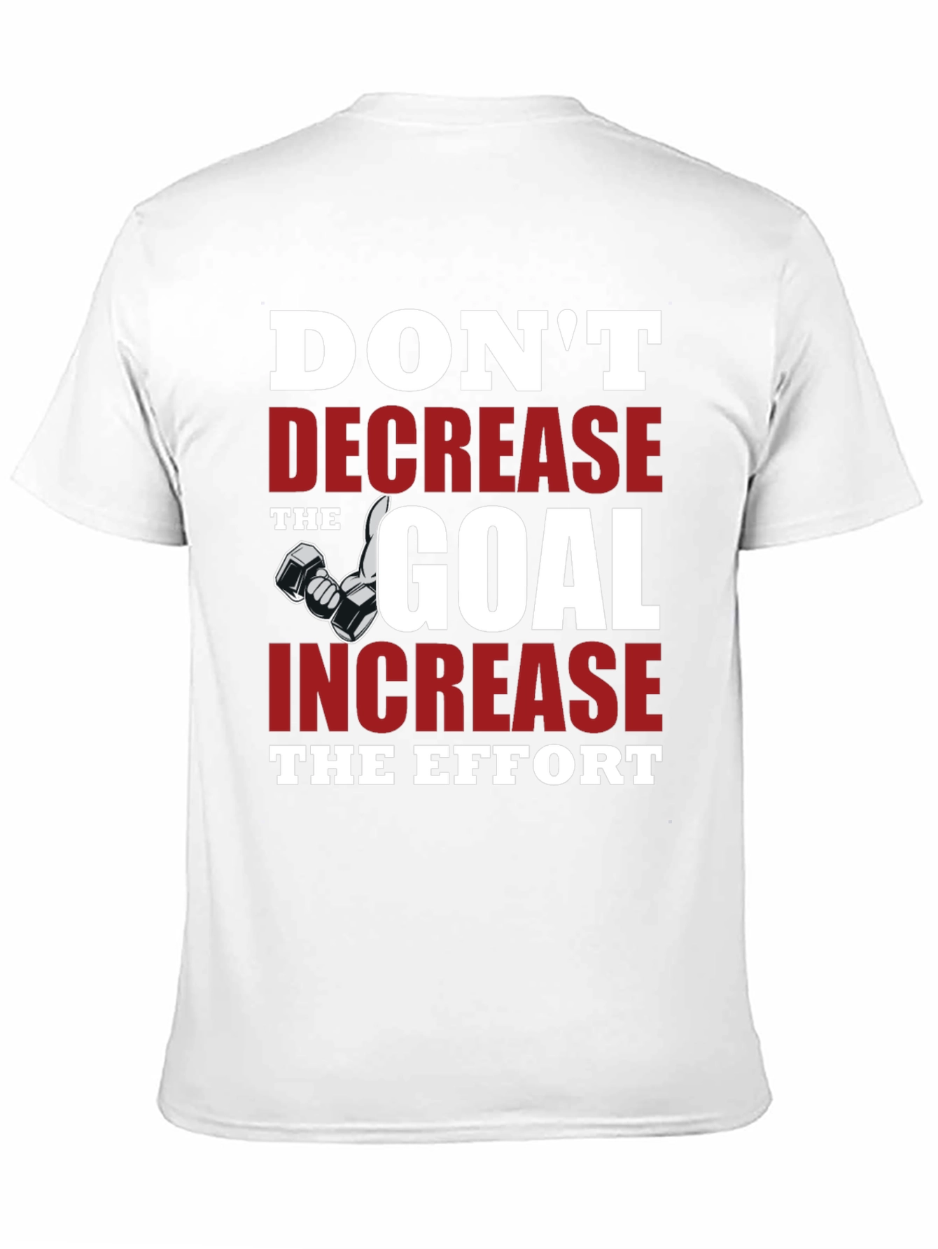 Motivational Gym T-Shirt - Dont Decrease the Goal