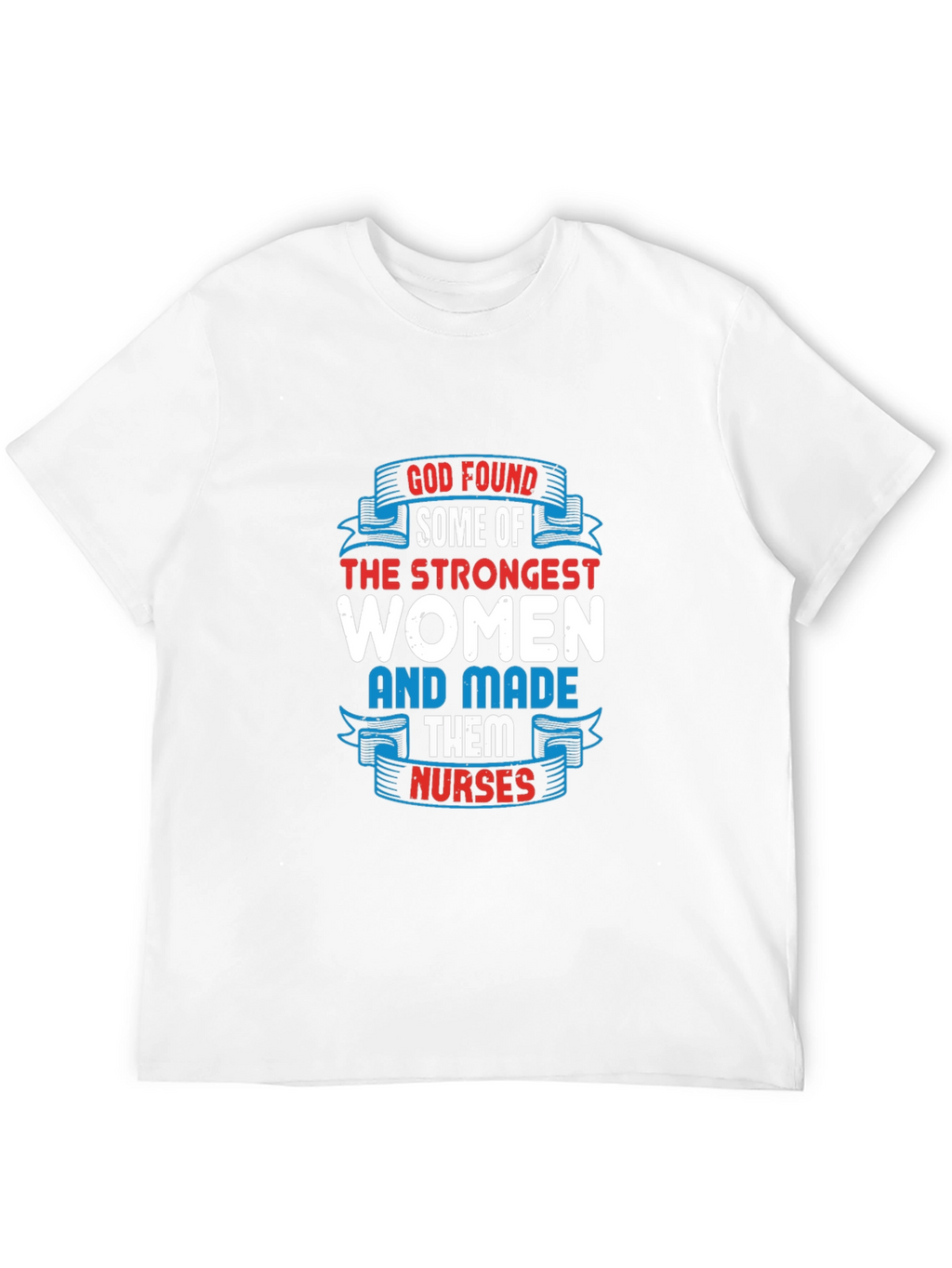 Strongest Women Made Nurses Graphic T-Shirt