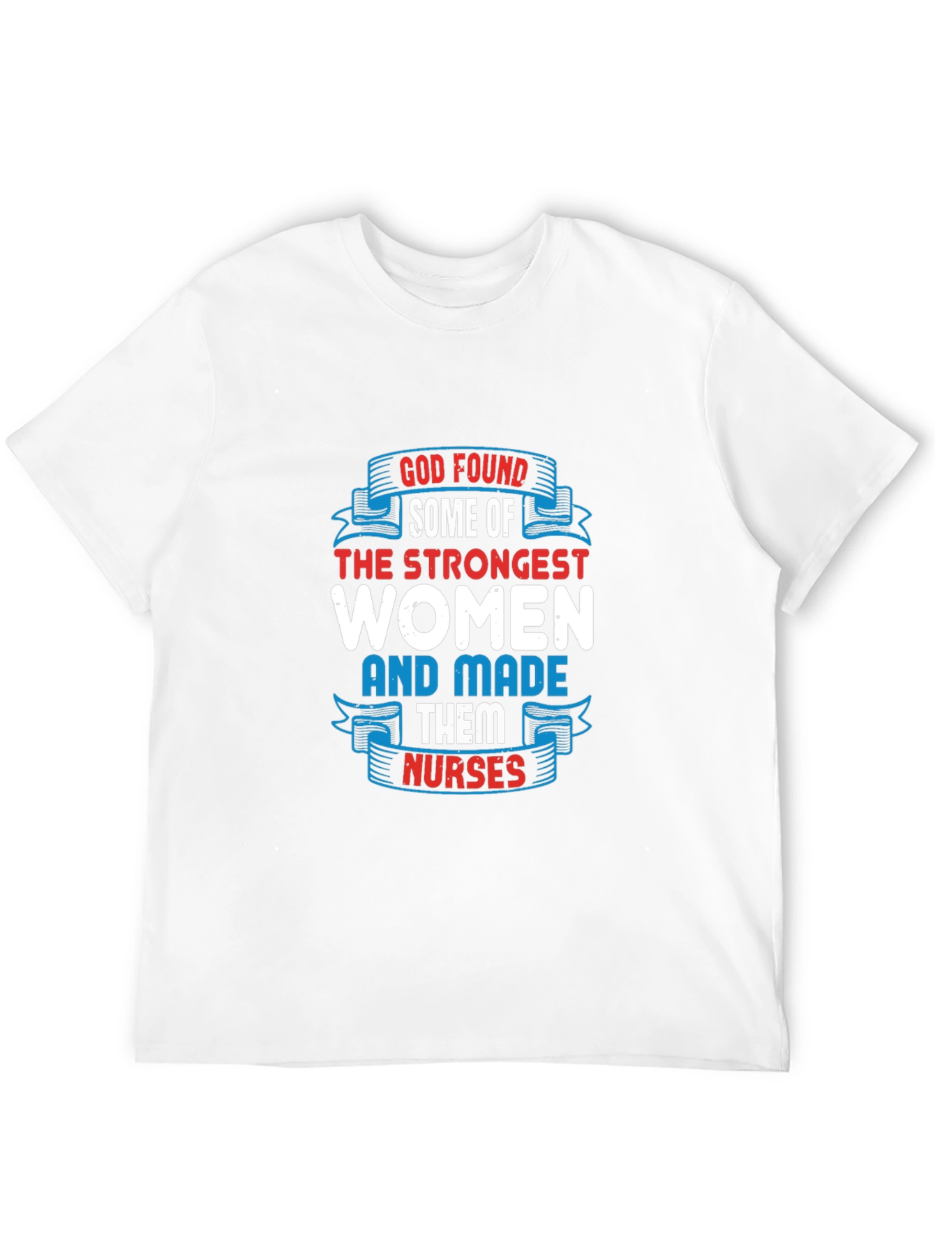 Strongest Women Made Nurses Graphic T-Shirt