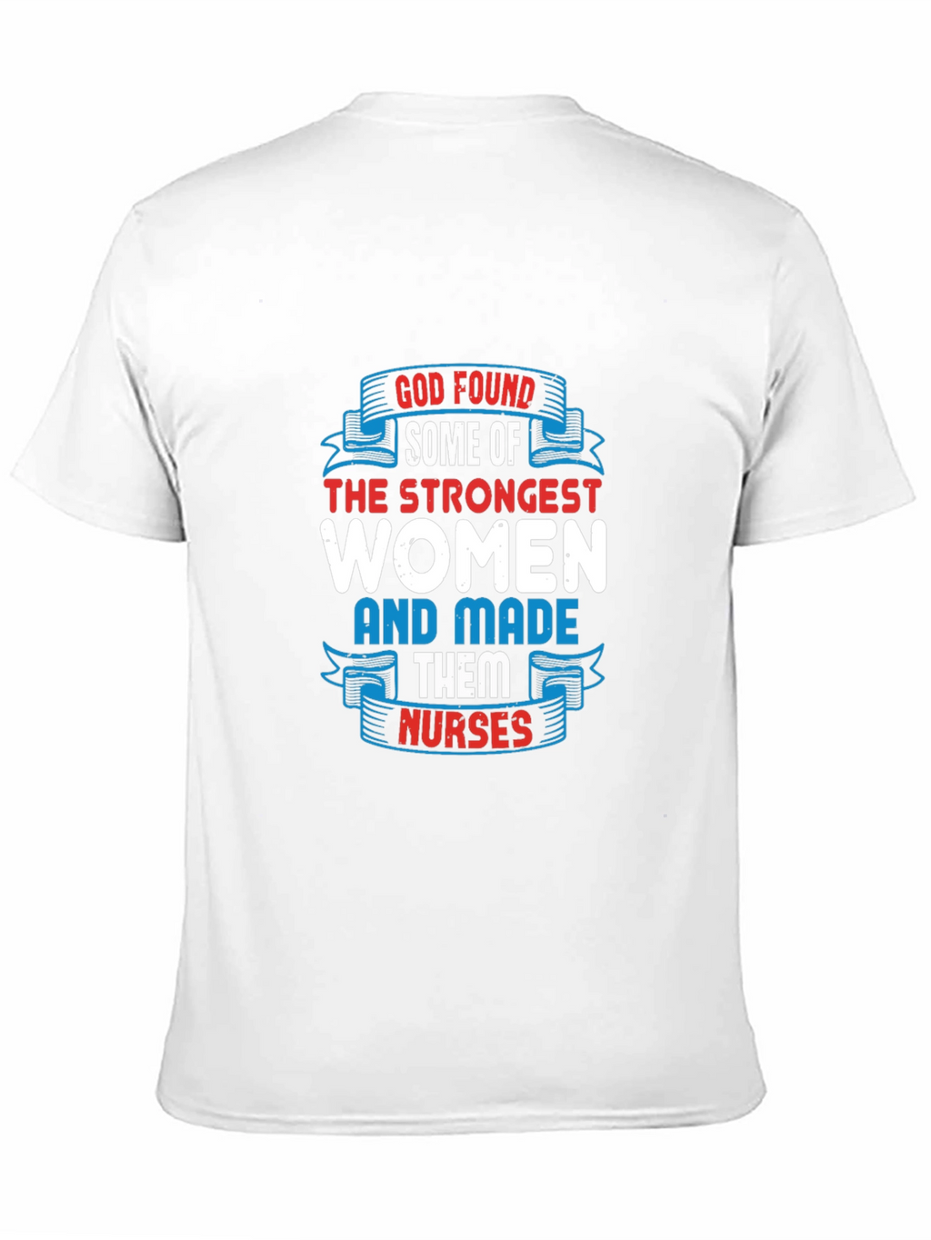 Strongest Women Made Nurses Graphic T-Shirt