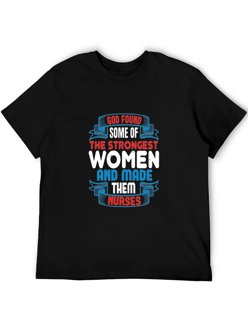 Strongest Women Made Nurses Graphic T-Shirt
