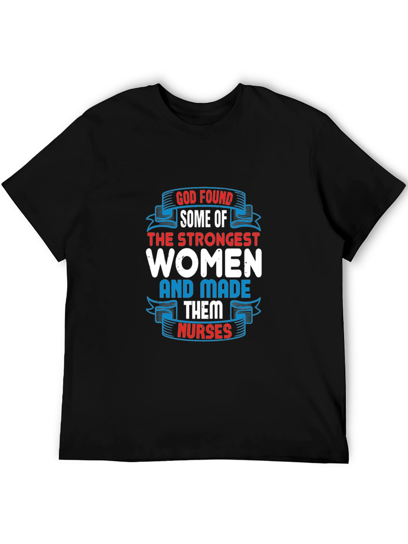 Strongest Women Made Nurses Graphic T-Shirt
