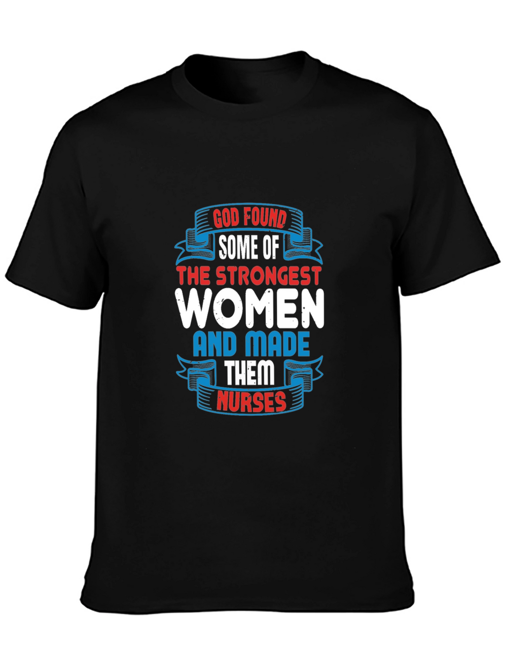 Strongest Women Made Nurses Graphic T-Shirt