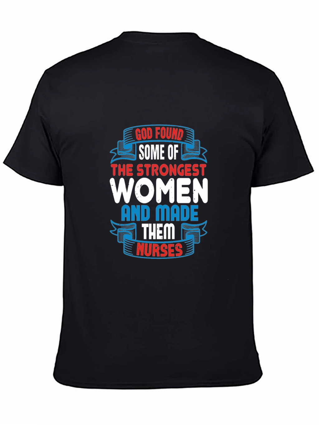 Strongest Women Made Nurses Graphic T-Shirt