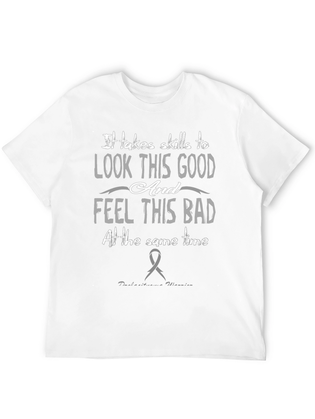 It Takes Skills T-Shirt - Look Good Feel Bad