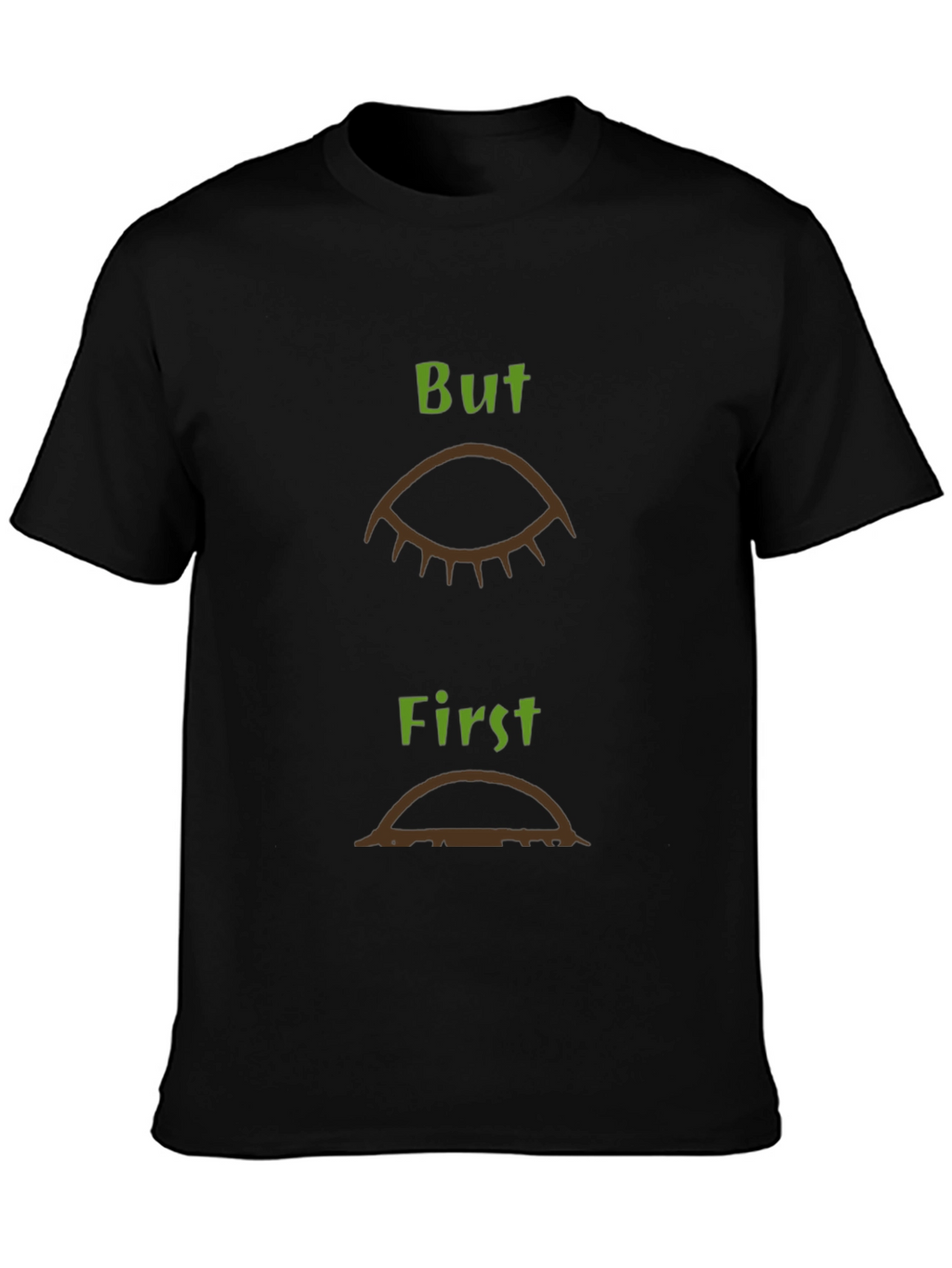 But First Coffee T-Shirt - Funny Graphic Tee