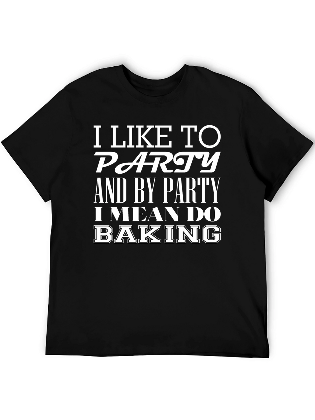 I Like To Party Baking T-Shirt