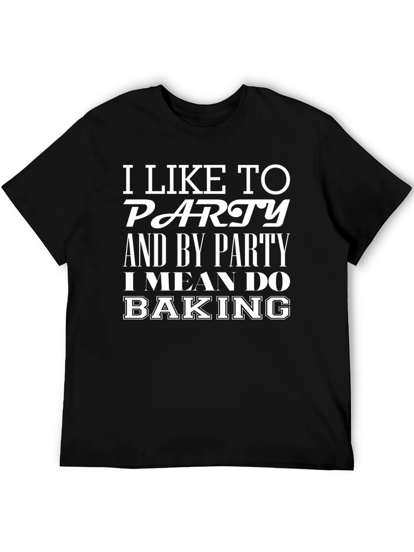 I Like To Party Baking T-Shirt