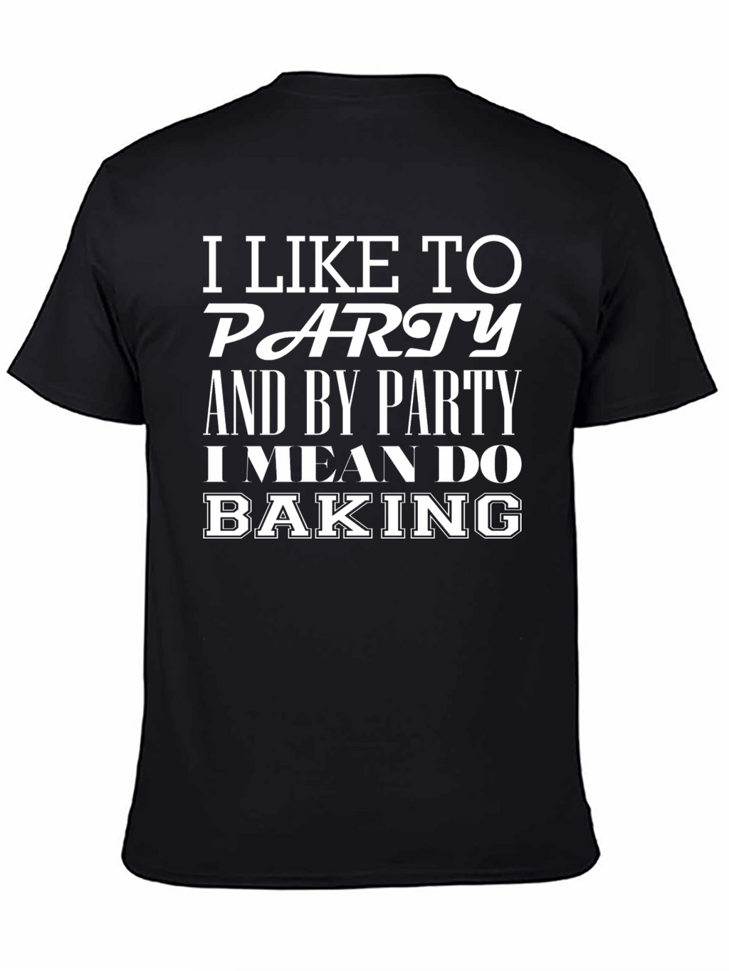 I Like To Party Baking T-Shirt