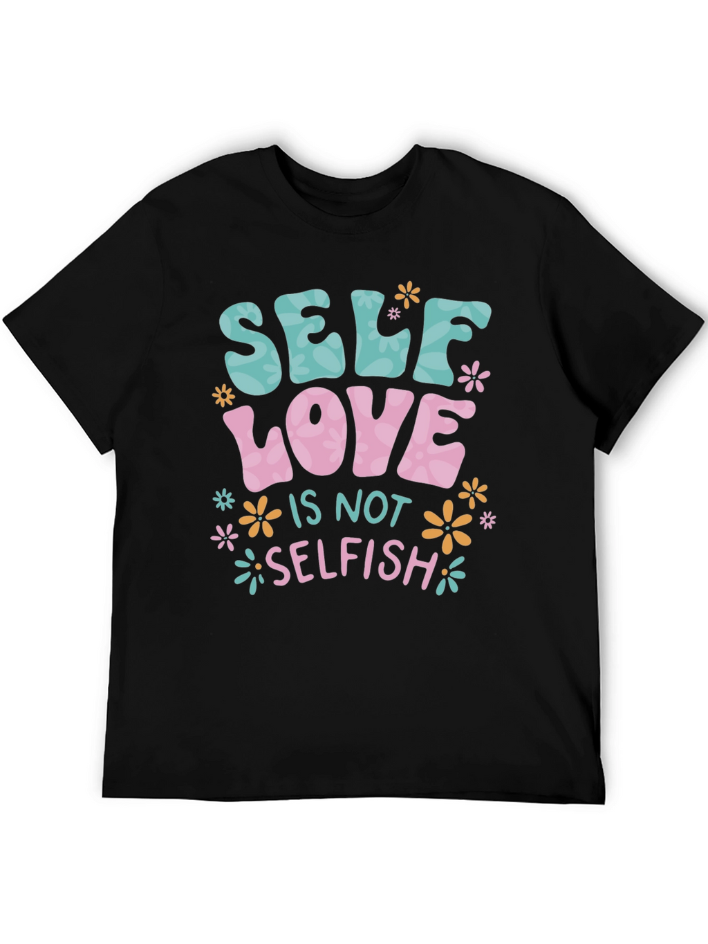 Self Love is Not Selfish T-Shirt