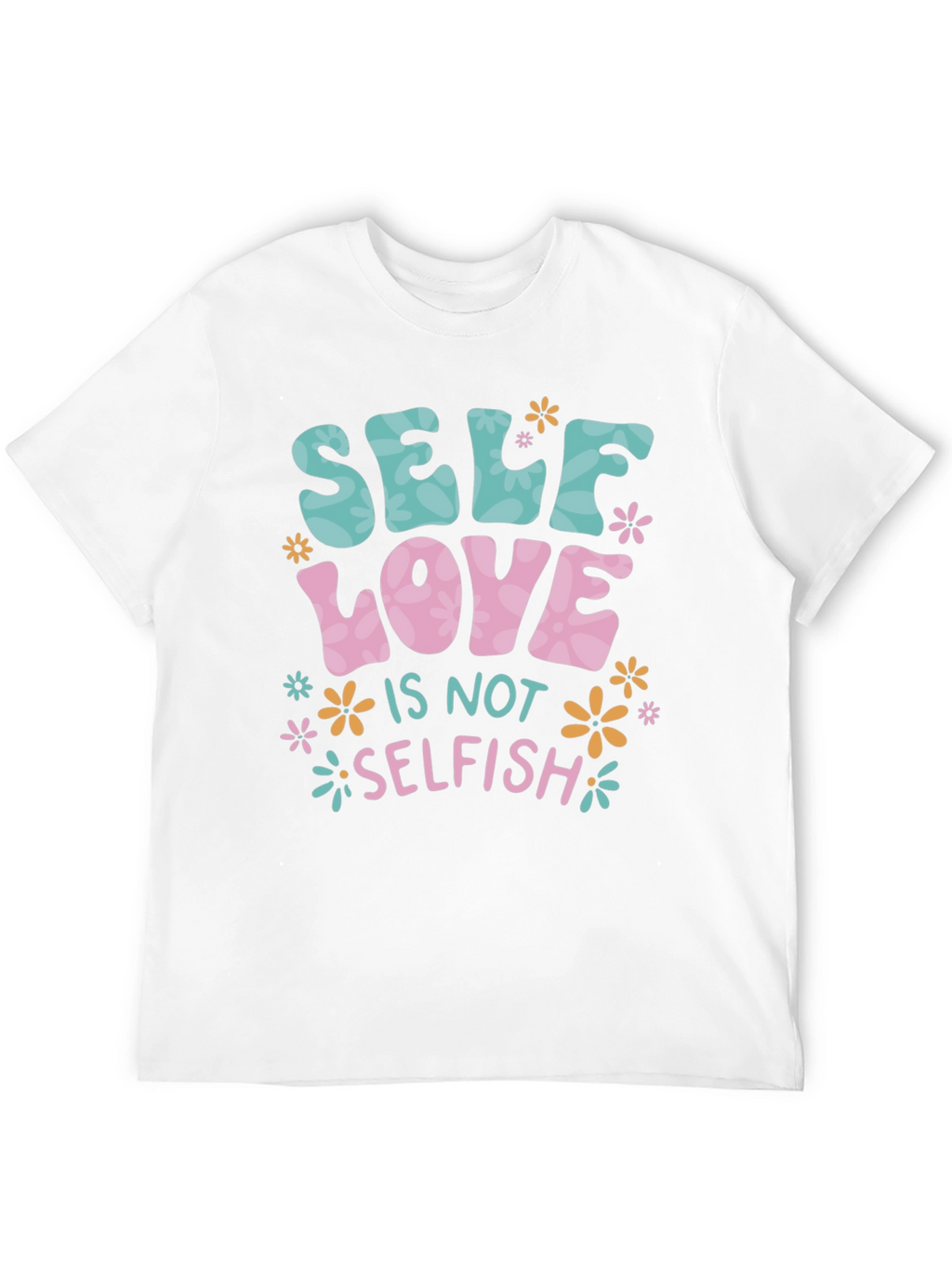 Self Love is Not Selfish T-Shirt
