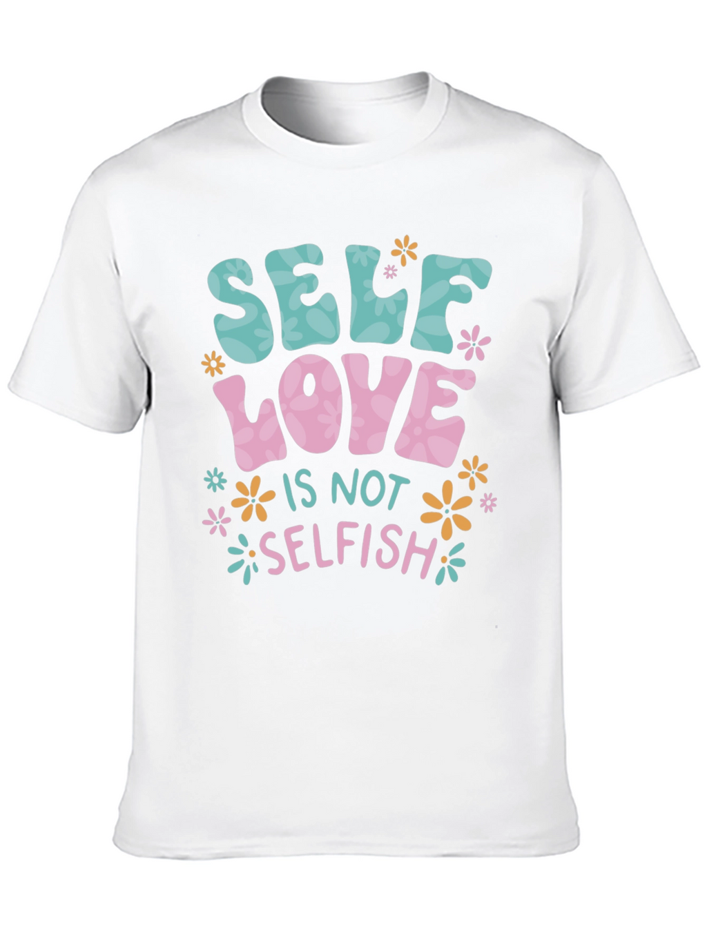 Self Love is Not Selfish T-Shirt