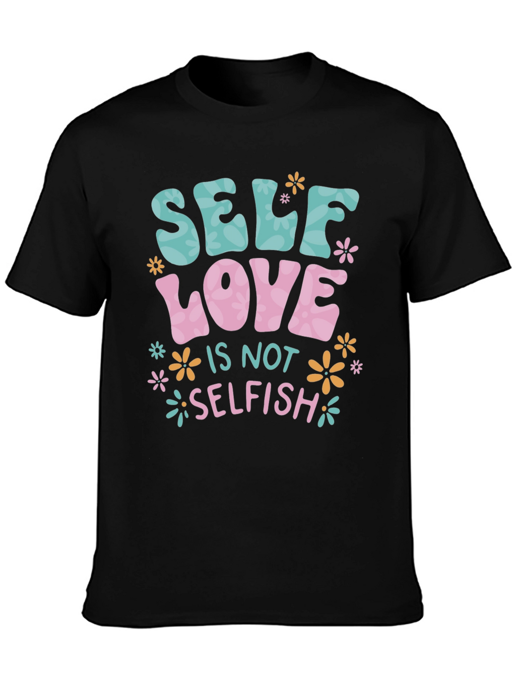 Self Love is Not Selfish T-Shirt