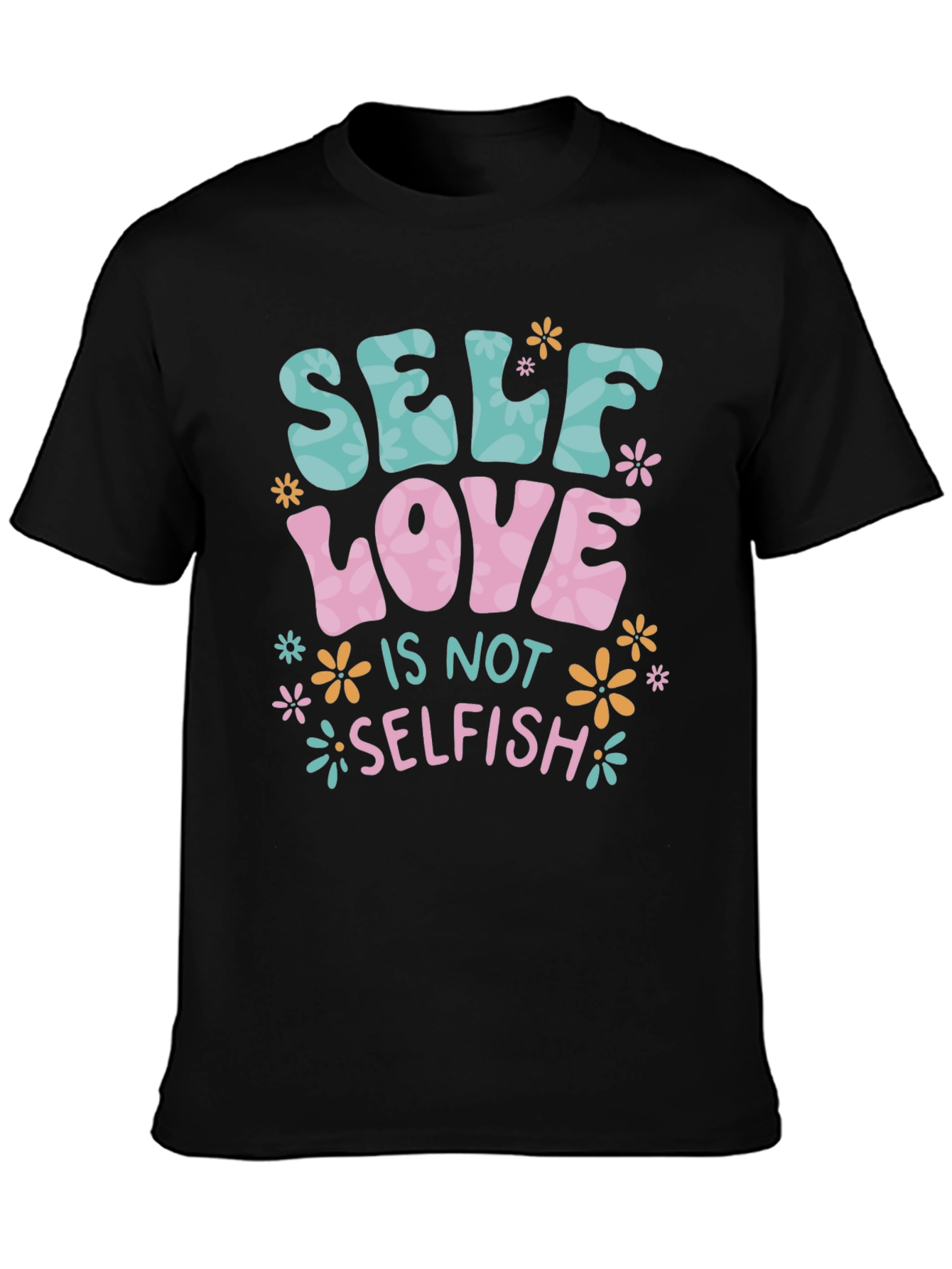 Self Love is Not Selfish T-Shirt