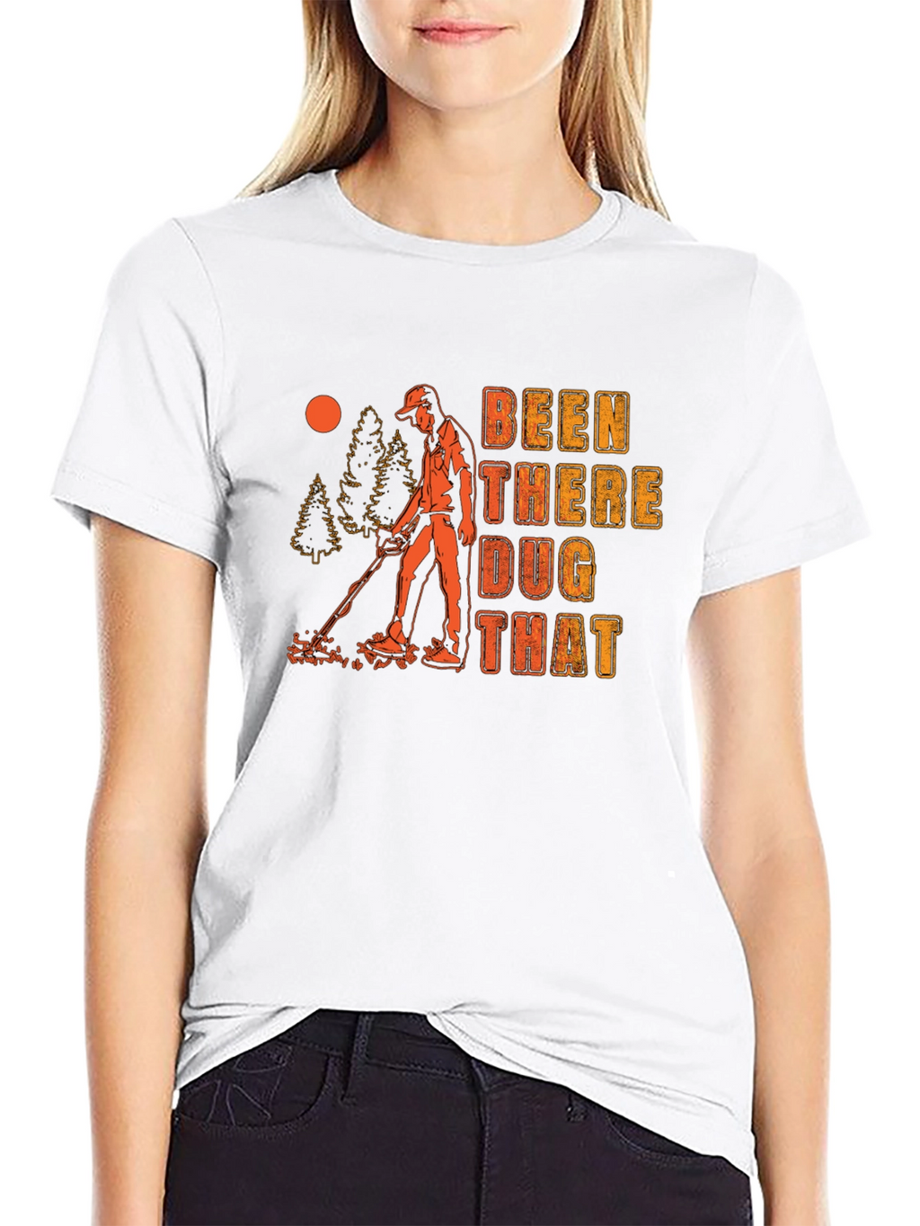 Been There Dug That Graphic T-Shirt