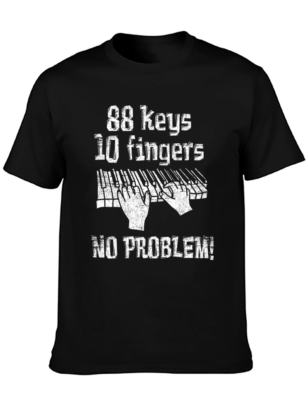 88 Keys 10 Fingers No Problem Musician T-Shirt