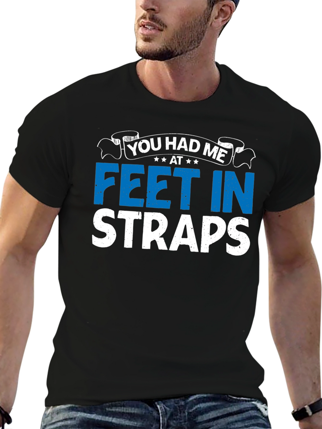 You Had Me At Feet In Straps Graphic T-Shirt