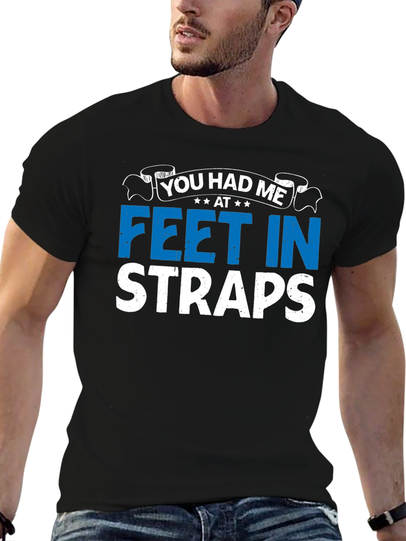 You Had Me At Feet In Straps Graphic T-Shirt
