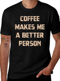 Coffee Makes Me A Better Person T-Shirt