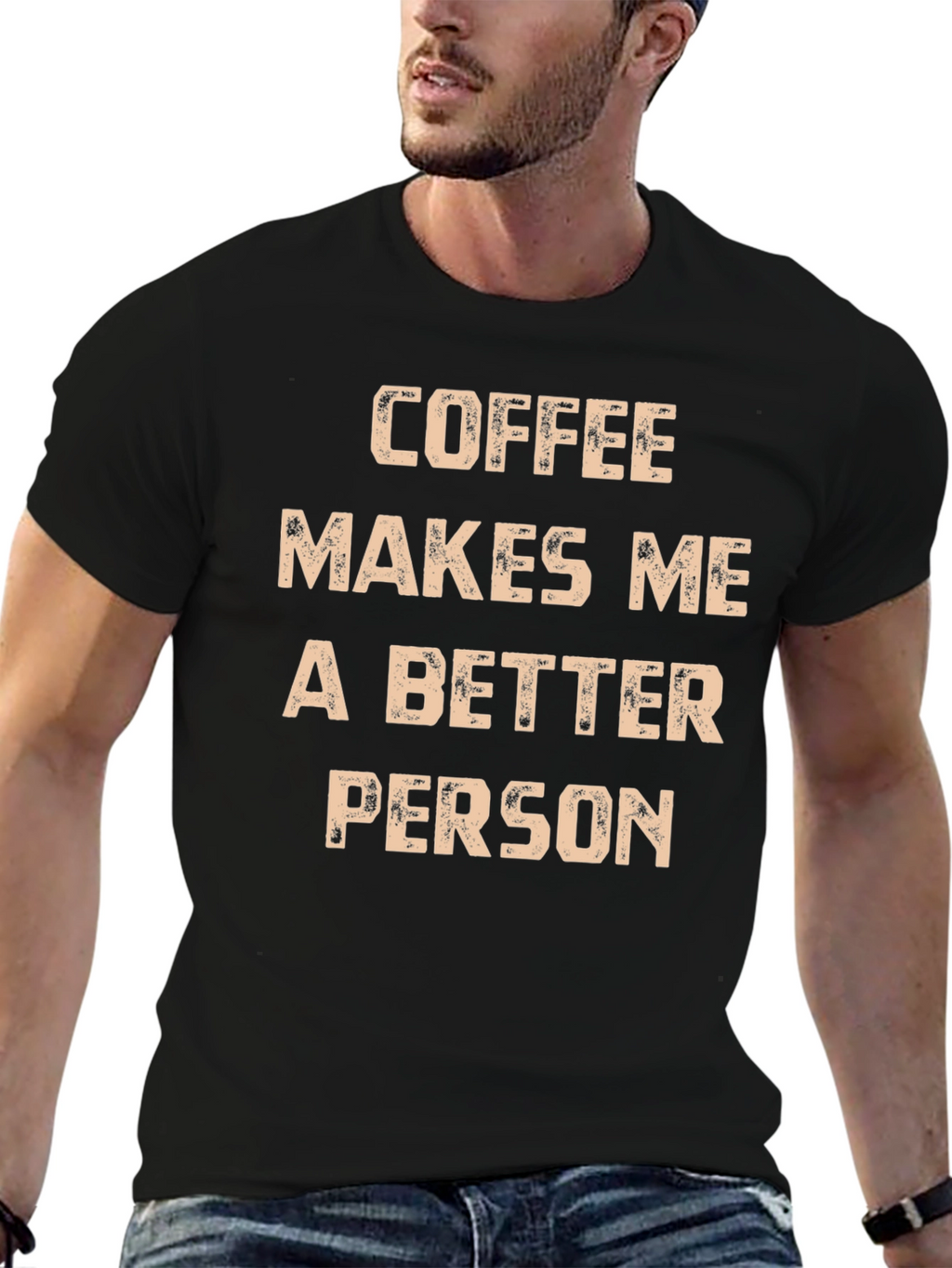 Coffee Makes Me A Better Person T-Shirt