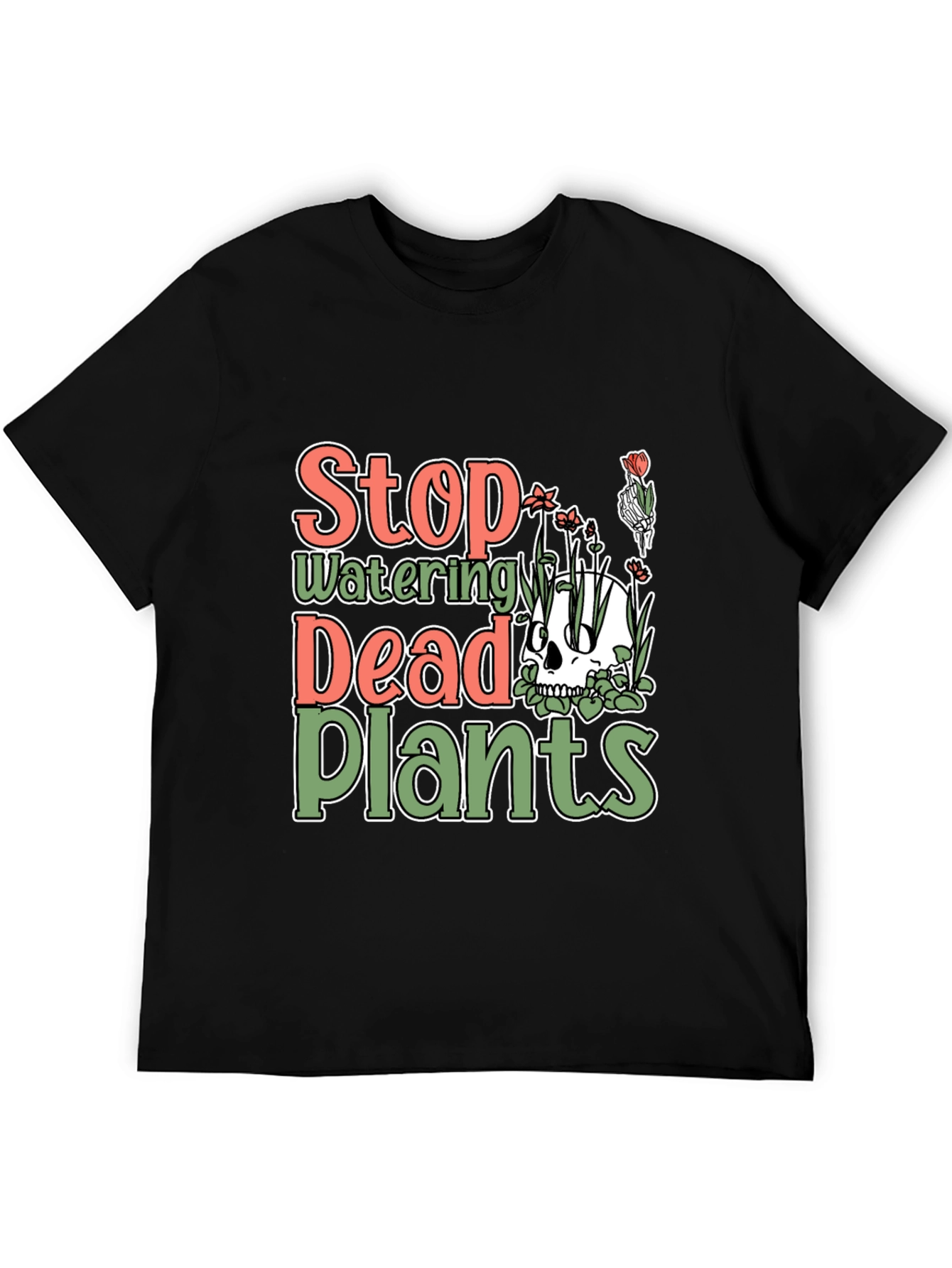 Stop Watering Dead Plants T-Shirt