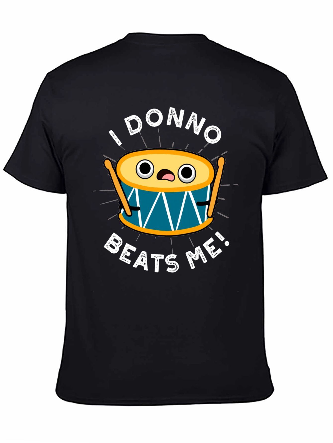 Funny I Donno Beats Me Drummer T-Shirt