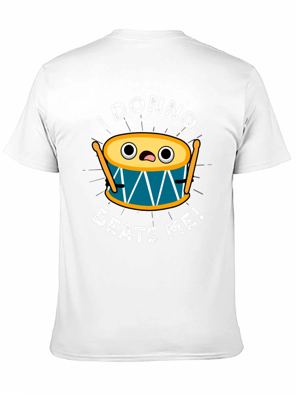 Funny I Donno Beats Me Drummer T-Shirt