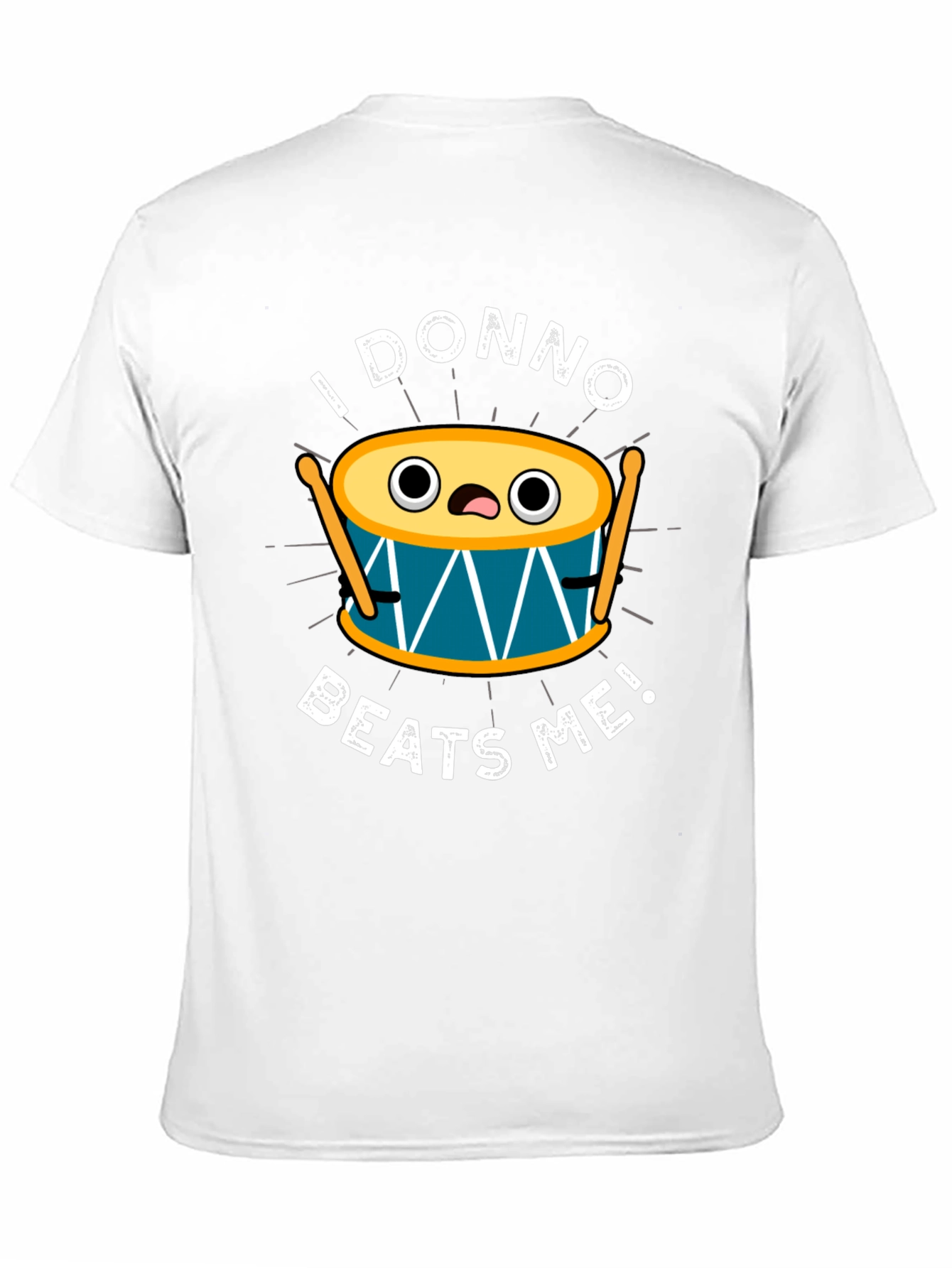 Funny I Donno Beats Me Drummer T-Shirt