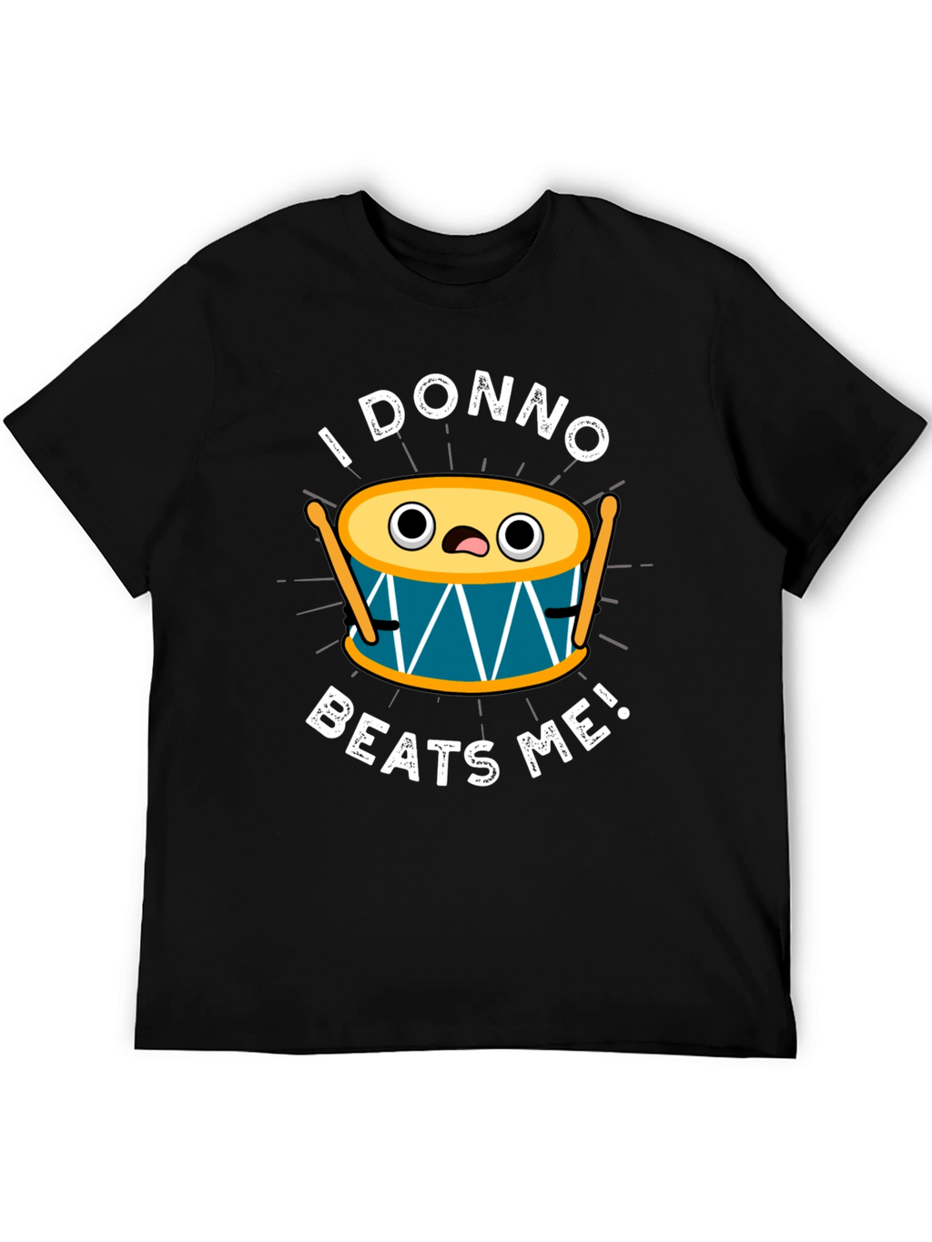 Funny I Donno Beats Me Drummer T-Shirt