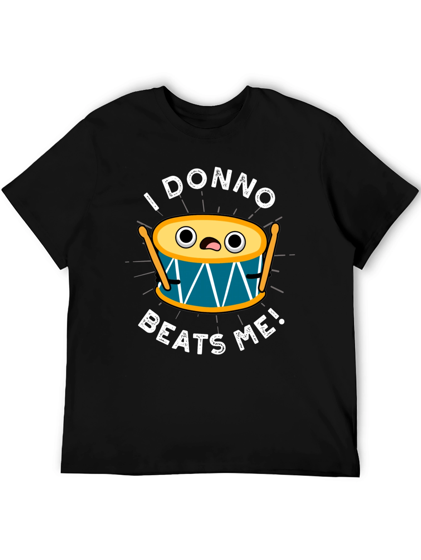 Funny I Donno Beats Me Drummer T-Shirt