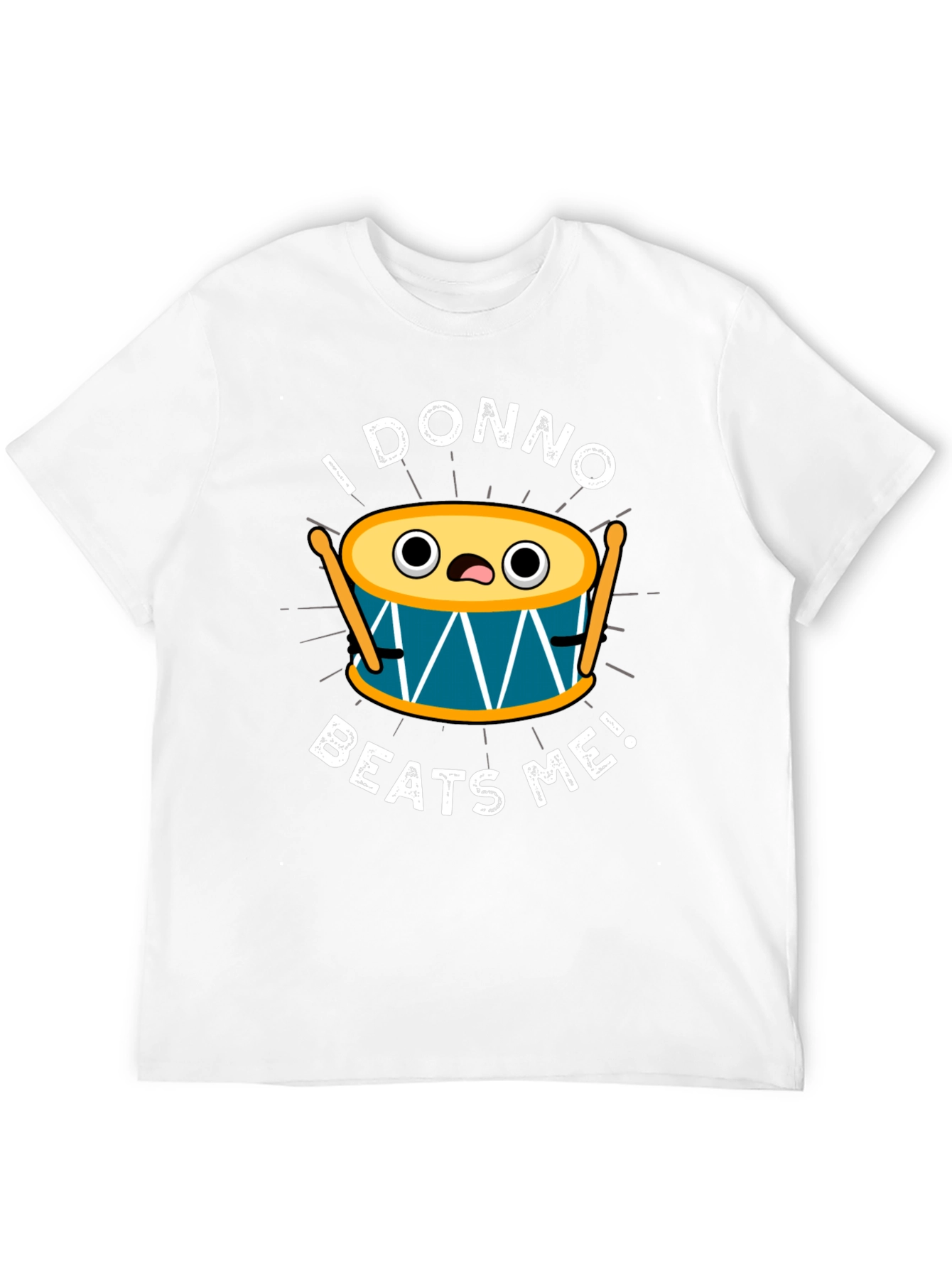 Funny I Donno Beats Me Drummer T-Shirt