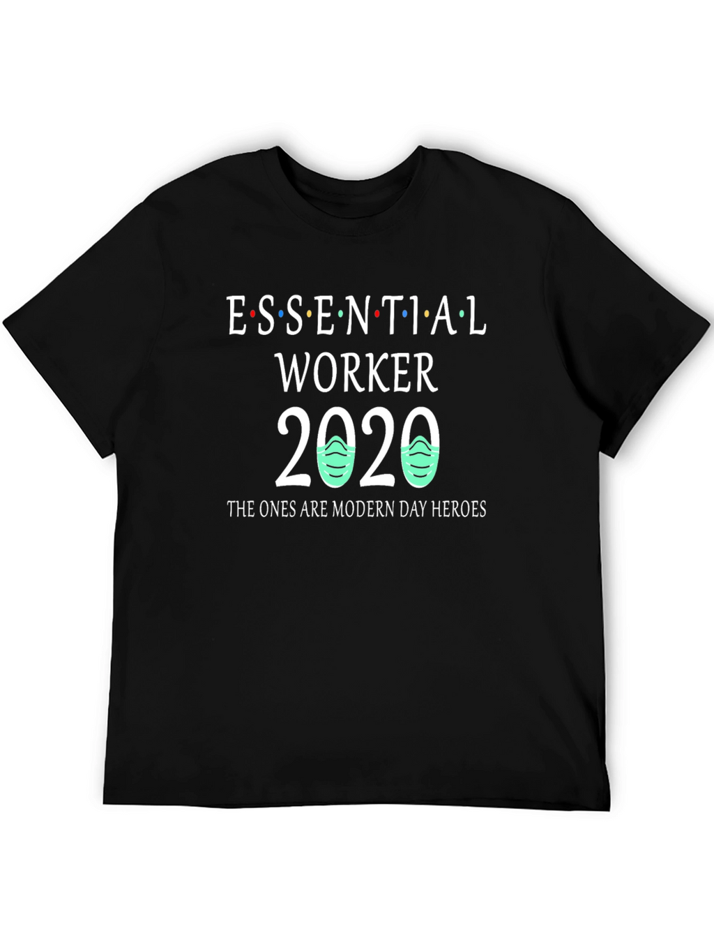 Essential Worker 2020 T-Shirt Modern Day Heroes Tee