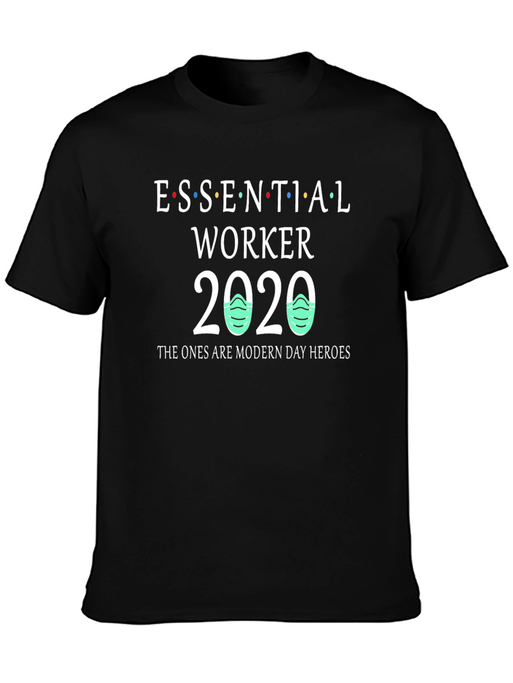 Essential Worker 2020 T-Shirt Modern Day Heroes Tee