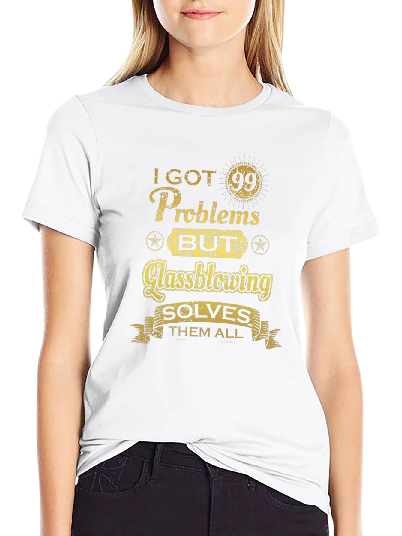 I Got 99 Problems Glassblowing T-Shirt