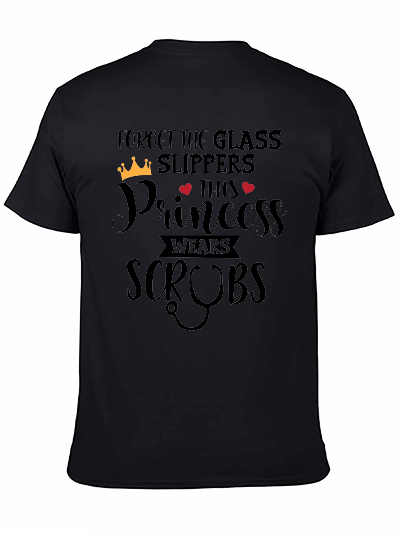 Forget Glass Slippers Princess Wears Scrubs T-Shirt