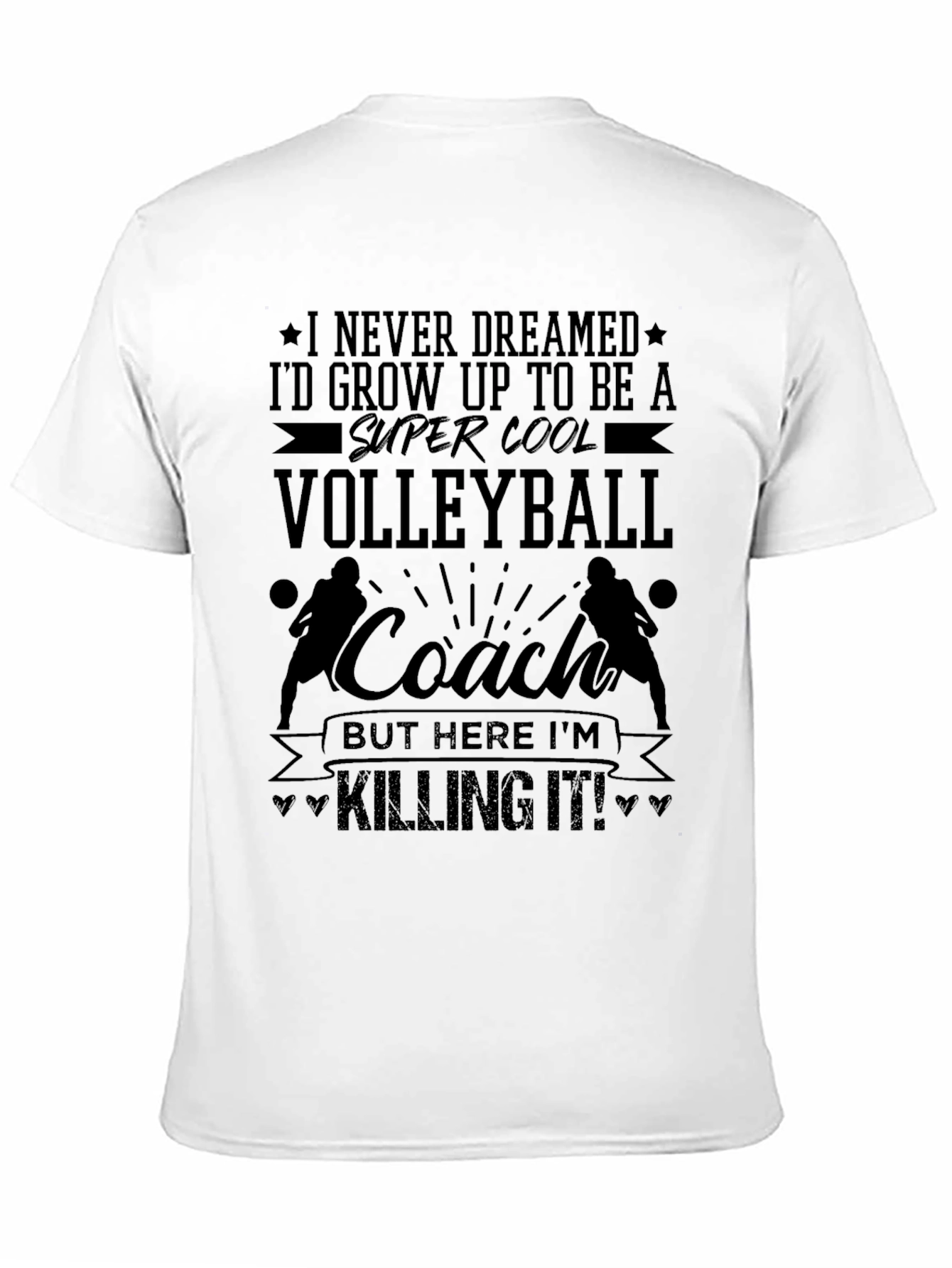 Volleyball Coach T-Shirt - Killing It!