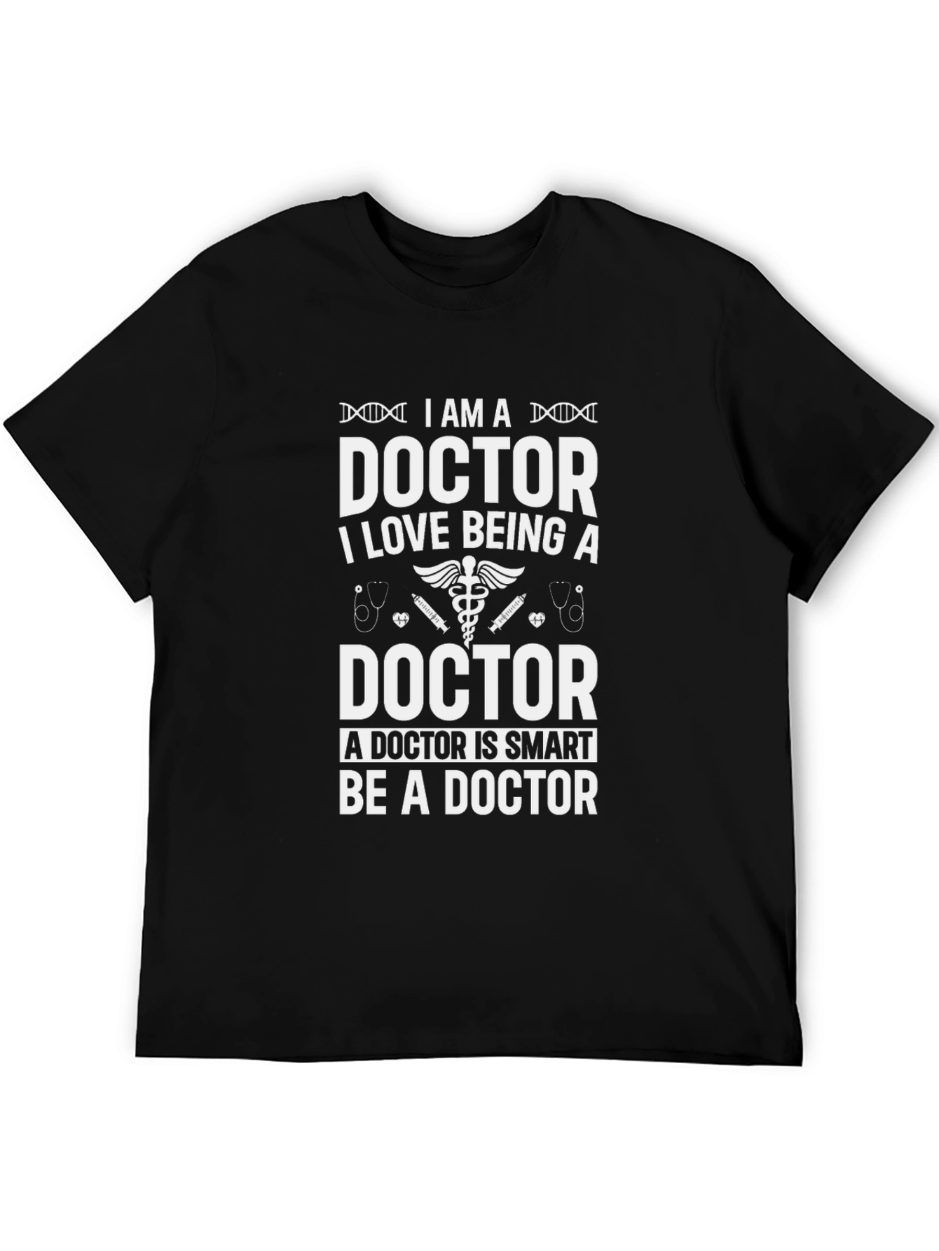 I Am A Doctor T-Shirt - Medical Professional Tee