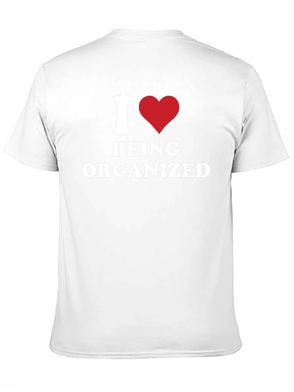 I Heart Being Organized - Funny T-Shirt