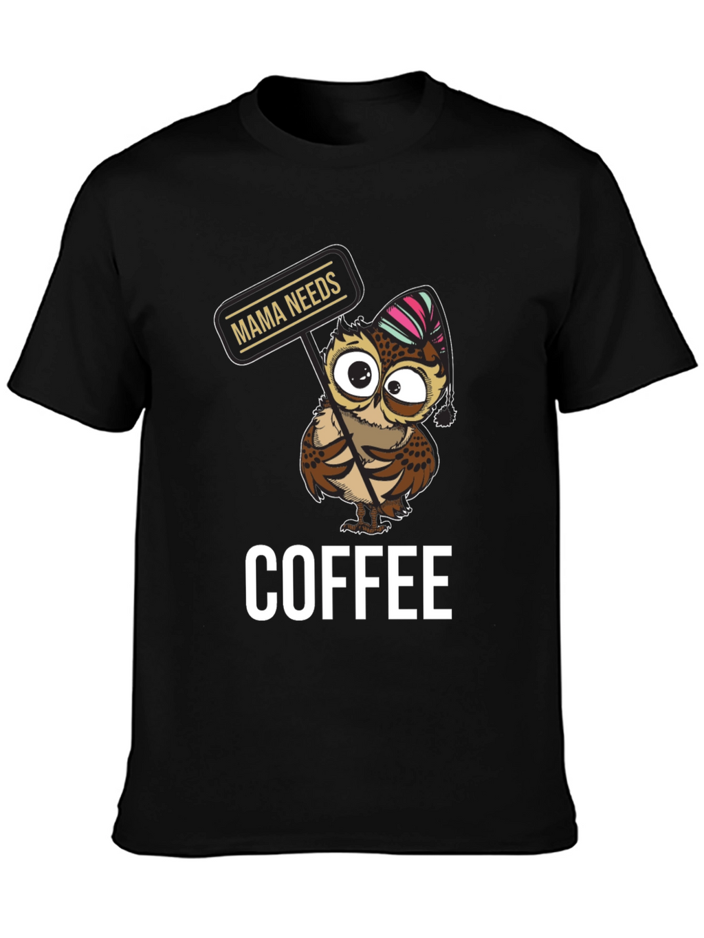 Mama Needs Coffee Owl T-Shirt - Cute Graphic Tee