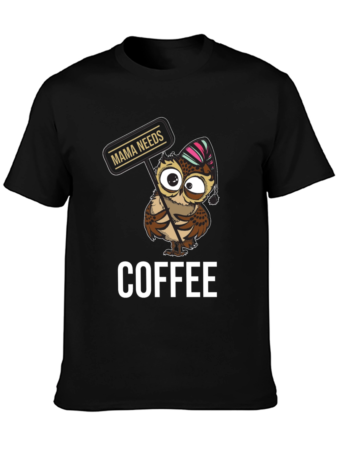 Mama Needs Coffee Owl T-Shirt - Cute Graphic Tee