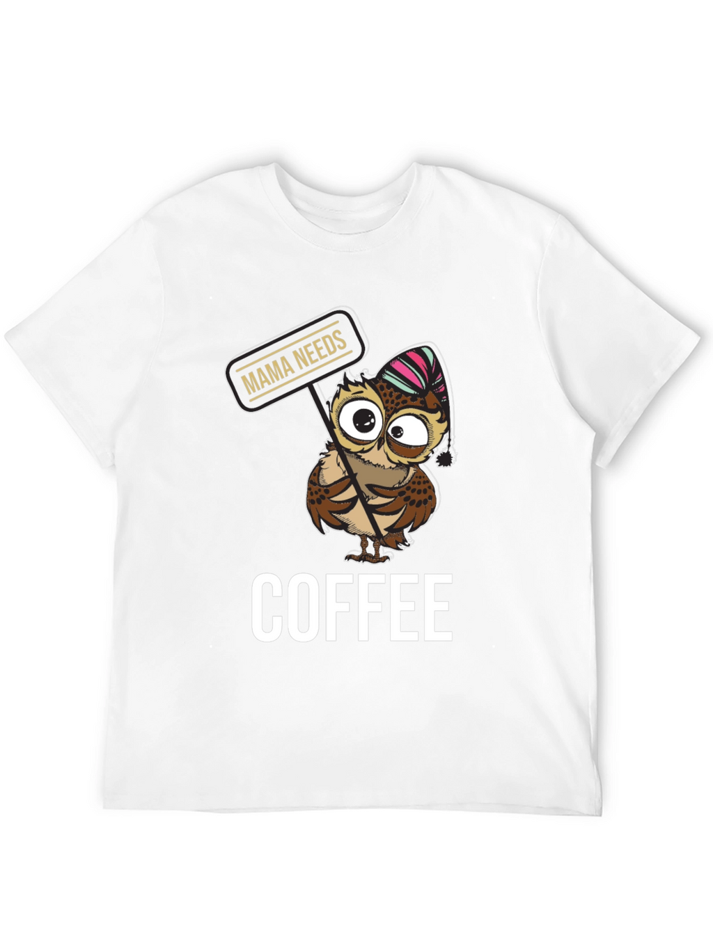 Mama Needs Coffee Owl T-Shirt - Cute Graphic Tee
