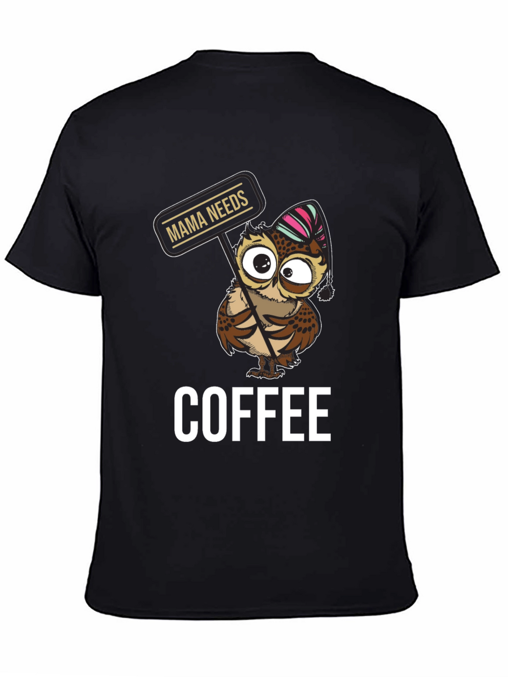 Mama Needs Coffee Owl T-Shirt - Cute Graphic Tee