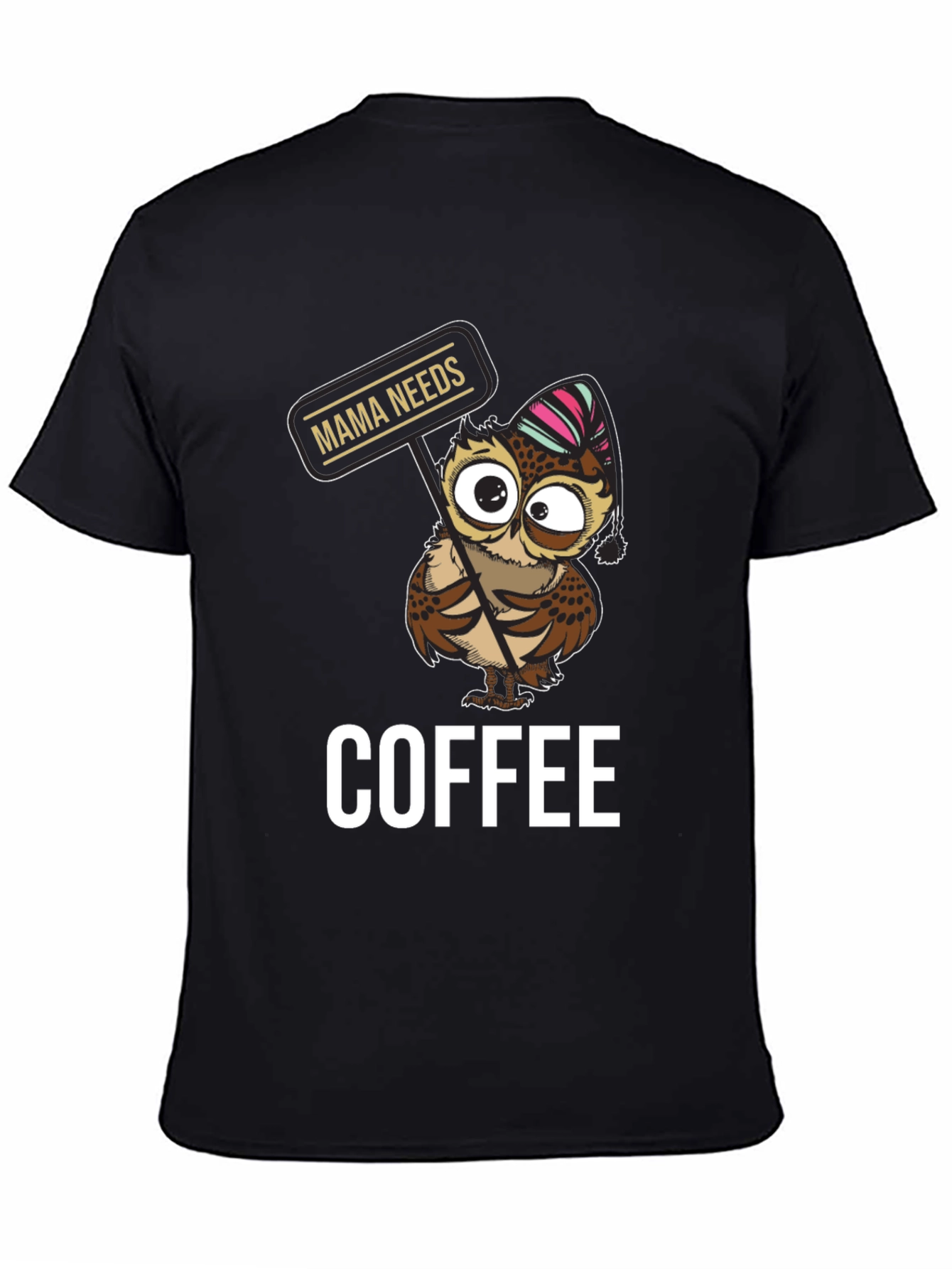 Mama Needs Coffee Owl T-Shirt - Cute Graphic Tee