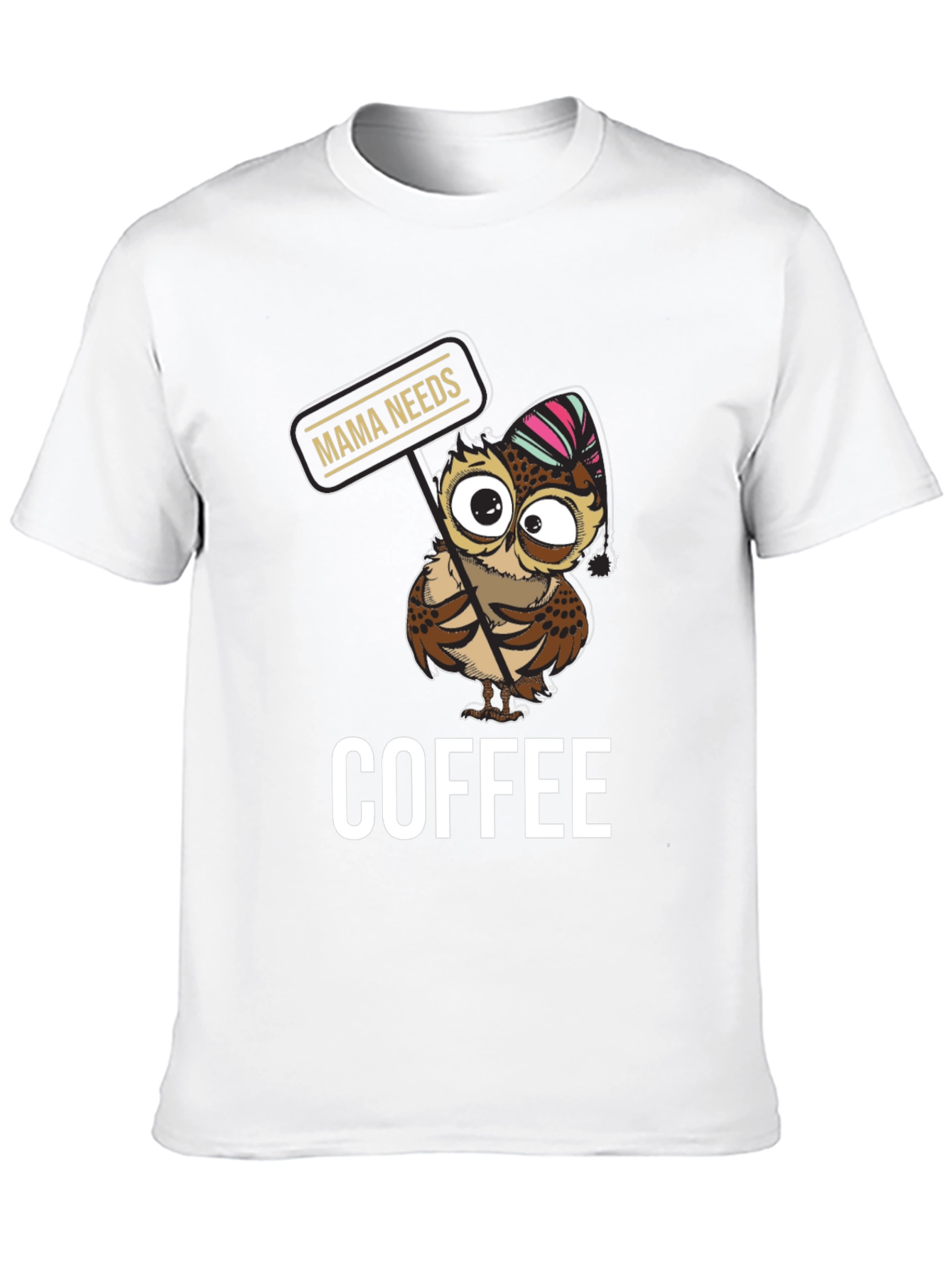 Mama Needs Coffee Owl T-Shirt - Cute Graphic Tee