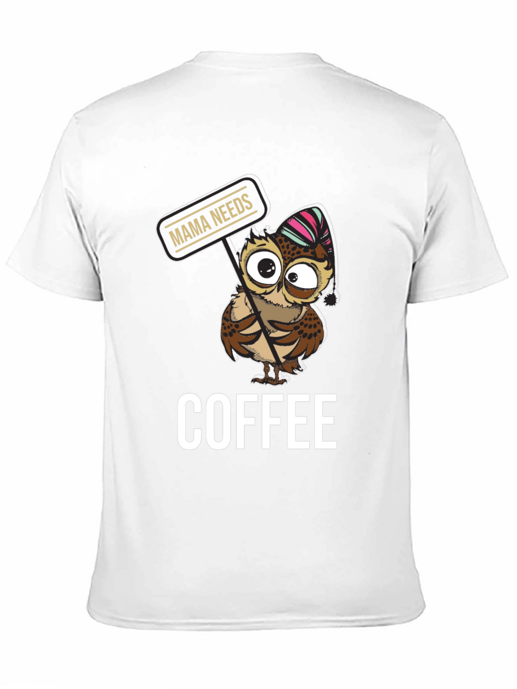 Mama Needs Coffee Owl T-Shirt - Cute Graphic Tee