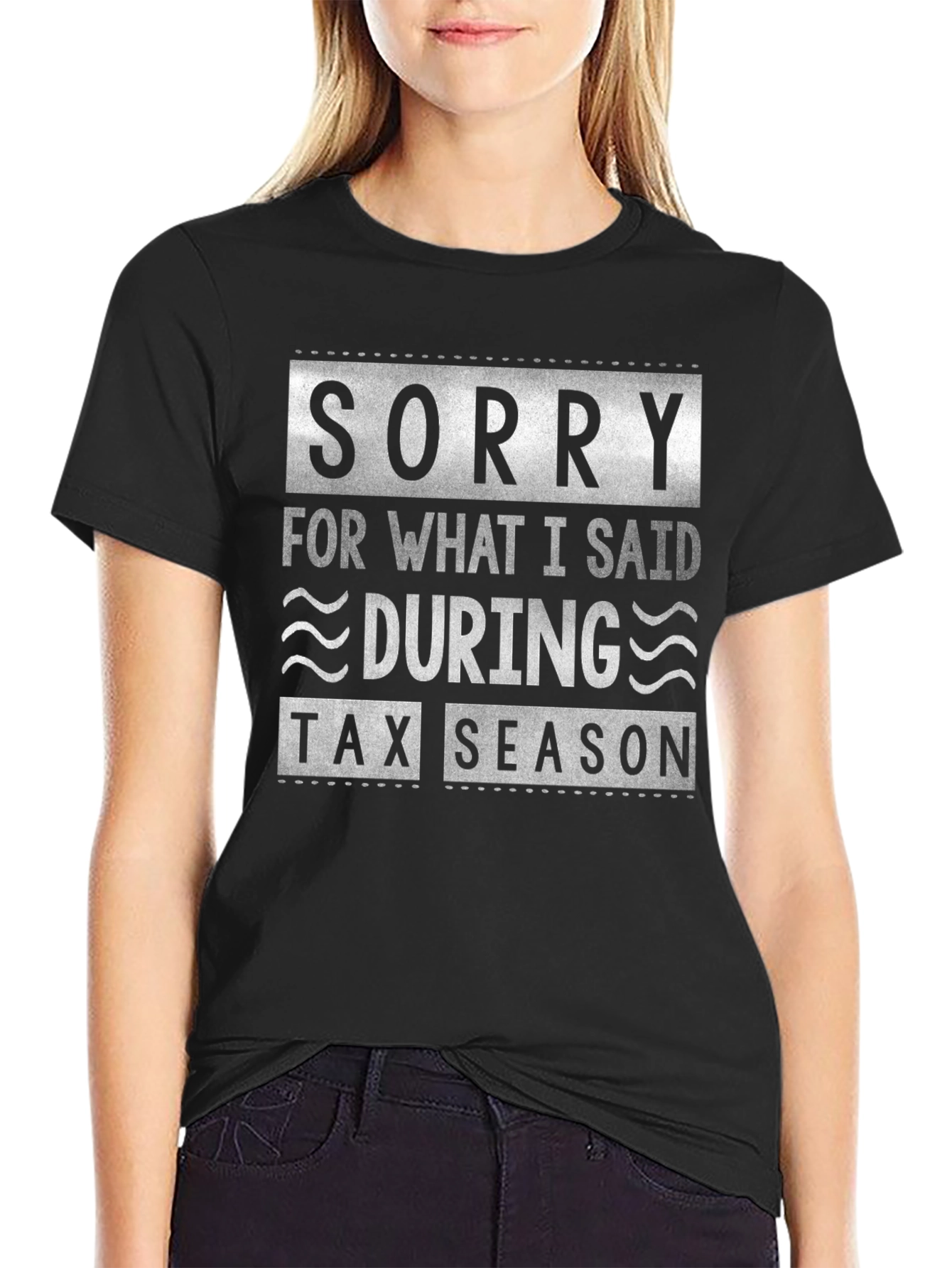 Sorry For What I Said During Tax Season Funny T-Shirt